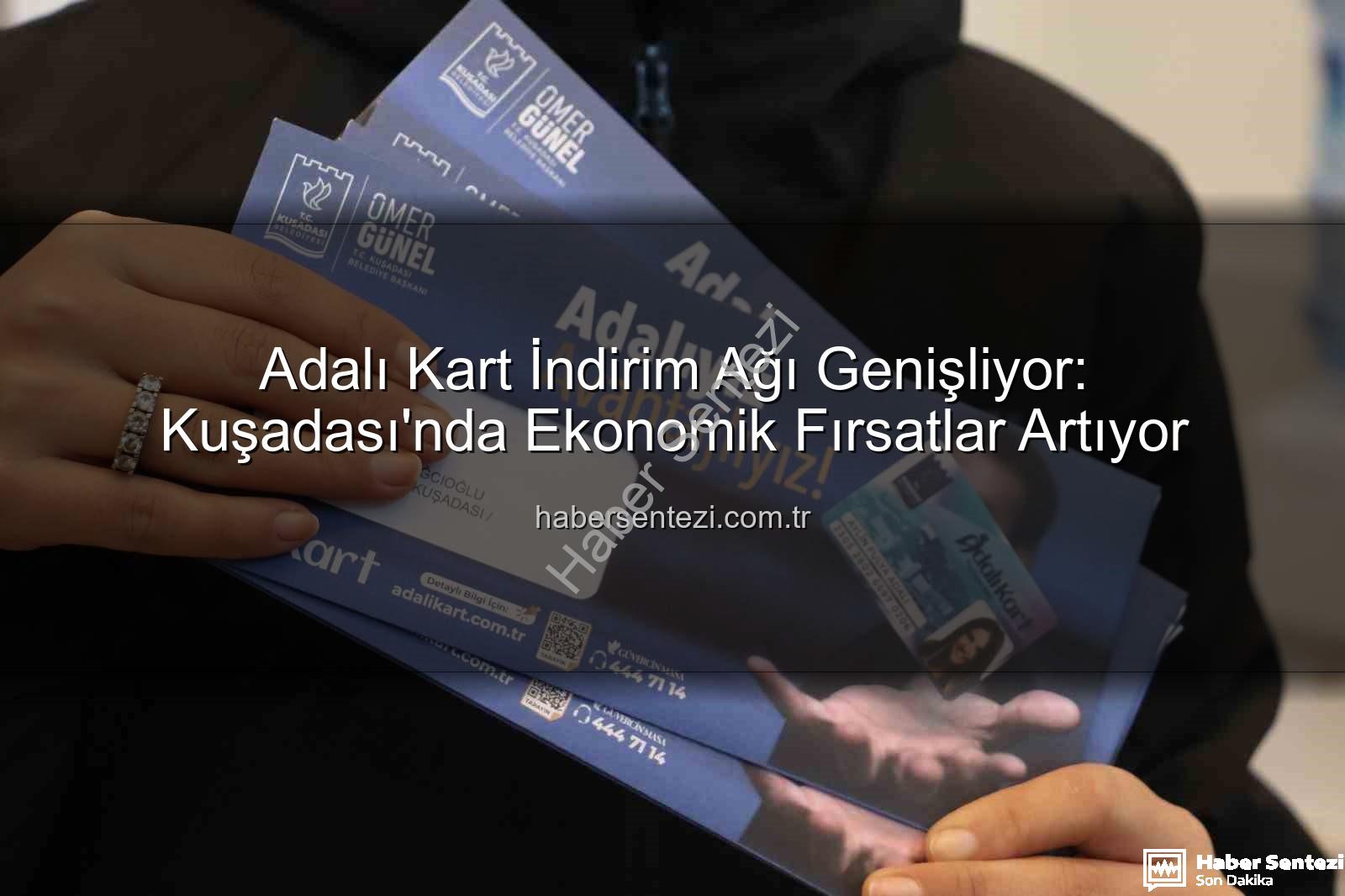 Adalı Kart indirim - Adalı Kart İndirim Ağı Genişliyor: Kuşadası'nda Ekonomik Fırsatlar Artıyor