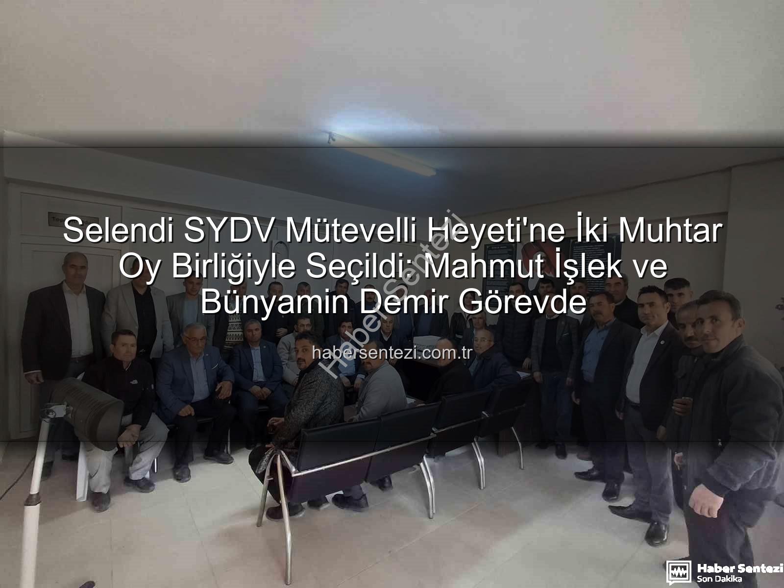 Selendi SYDV Mütevelli Heyeti - Selendi SYDV Mütevelli Heyeti'ne İki Muhtar Oy Birliğiyle Seçildi: Mahmut İşlek ve Bünyamin Demir Görevde