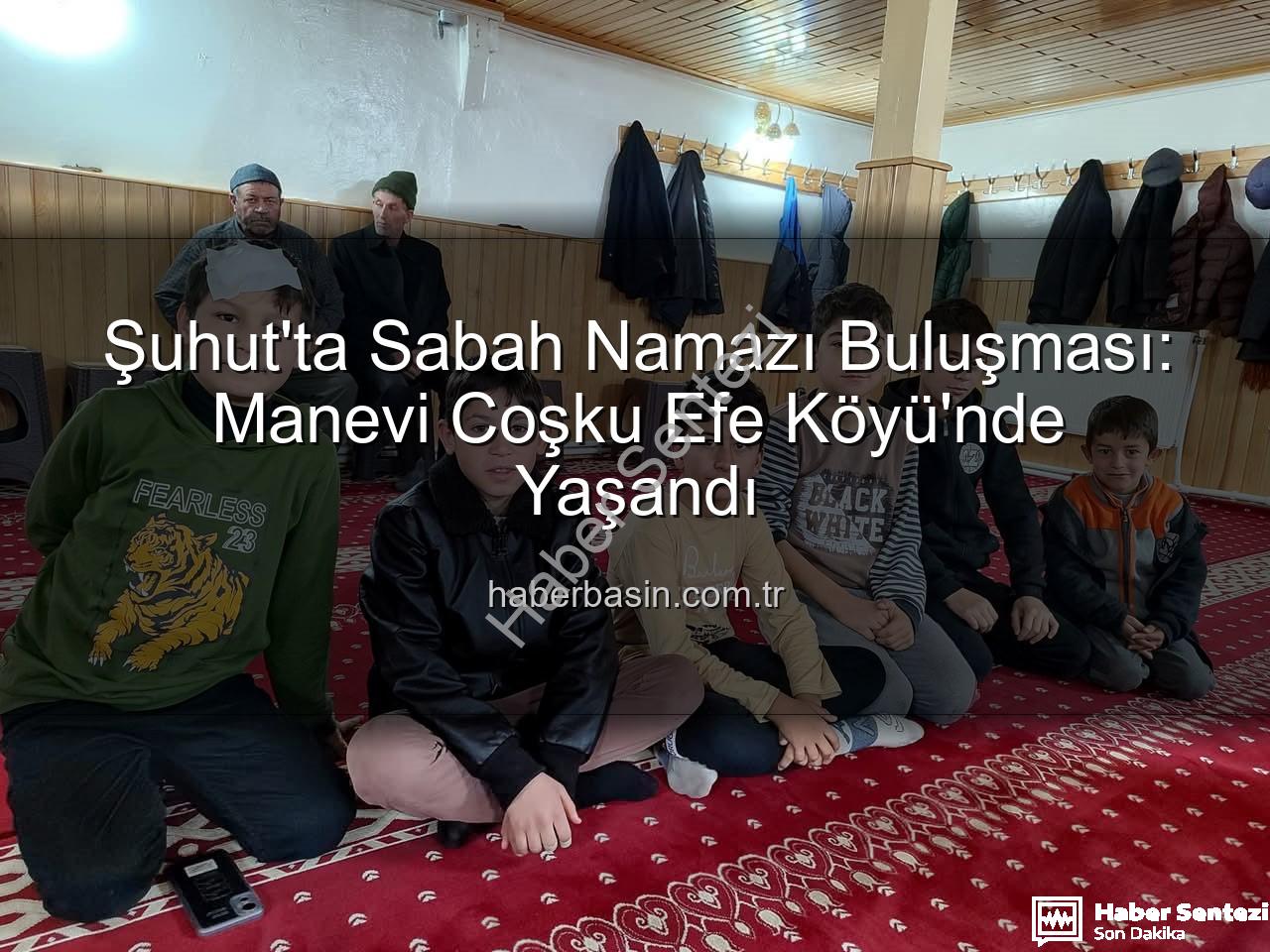 Şuhut sabah namazı buluşması - Şuhut'ta Sabah Namazı Buluşması: Efe Köyü'nde Manevi Coşku ve Birlik Ruhu