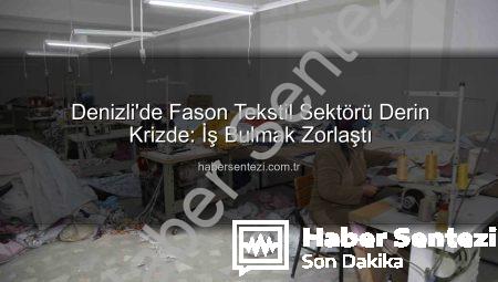 Denizli’de Fason Tekstil Sektörü Derin Krizde: İş Bulmak Zorlaştı