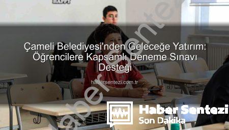 Çameli Belediyesi’nden Geleceğe Yatırım: Öğrencilere Kapsamlı Deneme Sınavı Desteği