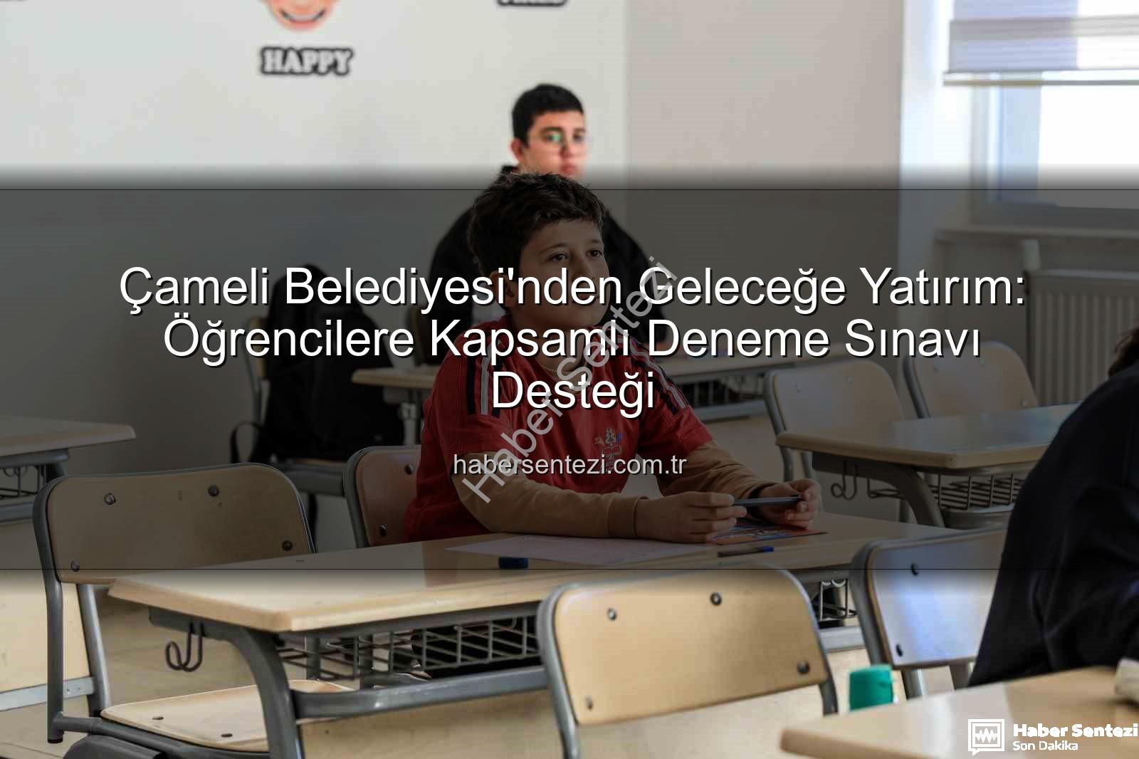 deneme sınavı desteği - Çameli Belediyesi'nden Geleceğe Yatırım: Öğrencilere Kapsamlı Deneme Sınavı Desteği