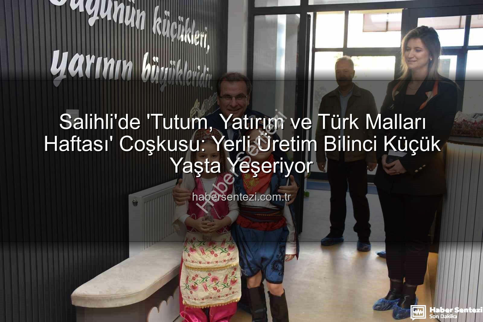 Tutum Yatırım Türk Malları Haftası - Salihli'de 'Tutum, Yatırım ve Türk Malları Haftası' Coşkusu: Yerli Üretim Bilinci Küçük Yaşta Yeşeriyor