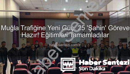 Muğla Trafiğine Yeni Güç: 25 ‘Şahin’ Göreve Hazır! Eğitimleri Tamamladılar
