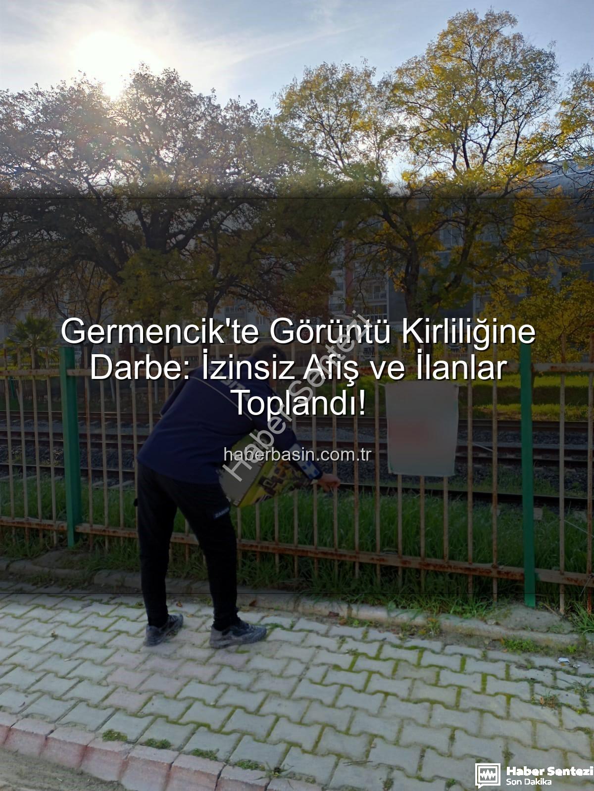 Germencik izinsiz afiş - Germencik'te Şehir Estetiği İçin Tarihi Adım: İzinsiz Afişlere Kapsamlı Müdahale Başladı