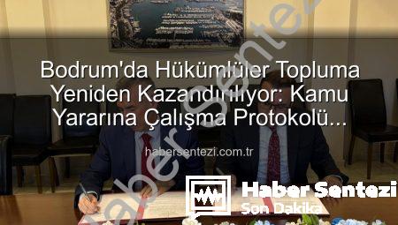 Bodrum’da Hükümlüler Topluma Yeniden Kazandırılıyor: Kamu Yararına Çalışma Protokolü İmzalandı